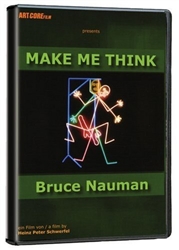 BRUCE NAUMAN: MAKE ME THINK